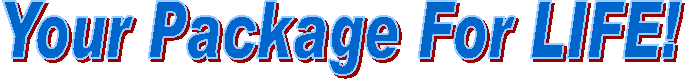 Your Package For LIFE!