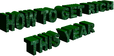 HOW TO GET RICH 
THIS YEAR 